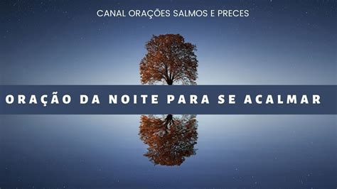 ORAÇÃO DA NOITE PARA SE ACALMAR YouTube