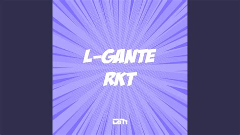 L Gante Rkt Remix Youtube