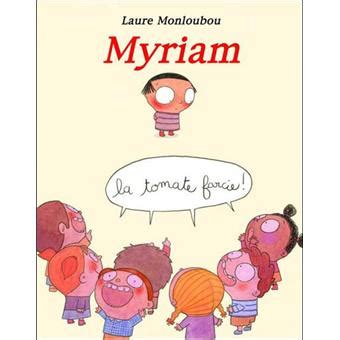 Myriam la tomate farcie relié Laure Monloubou Livre tous les