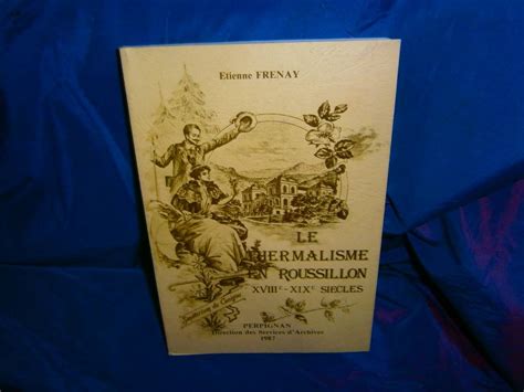 Le Thermalisme en Roussillon XVIIIe XIXe siècles Frenay Étienne