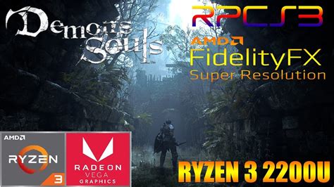 Demon S Souls AMD FidelityFX RPCS3 Ryzen 3 2200U Vega 3