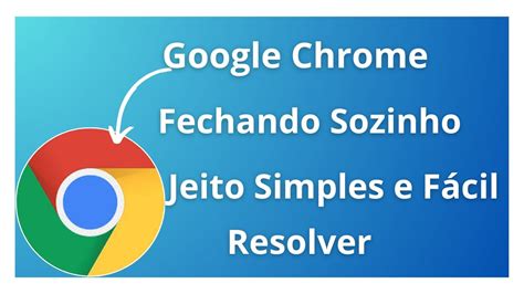 Resolva o Problema do Jeito Simples e Fácil que o Google Chrome Fica