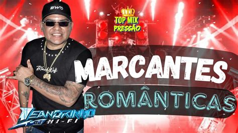 SET MARCANTES ROMÂNTICAS DJ LEANDRINHO HI FI topmixpressão YouTube