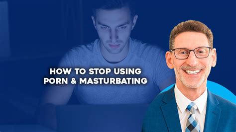 Solutions How To Stop Watching Porn And Masturbating Youtube