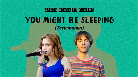 Jakob Ogawa You Might Be Sleeping Ft Clairo Terjemahan Youtube