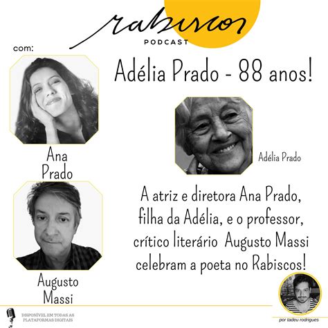 Adélia Prado 88 anos - A diretora e atriz Ana Prado, filha de Adélia, e