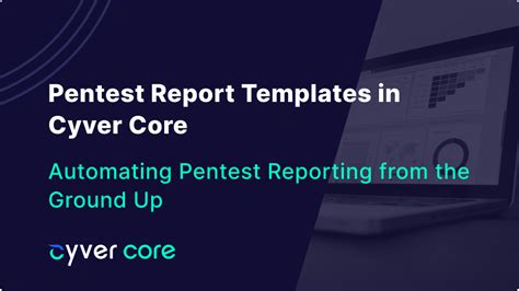 Pentest Report Templates In Cyver Core How They Work Cyver Core