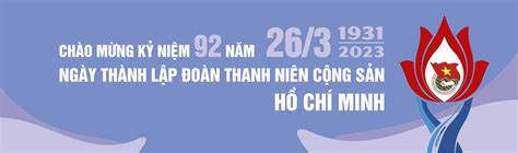 Chào mừng kỷ niệm 92 năm 26 3 1931 26 3 2023 Ngày thành lập đoàn TNCS