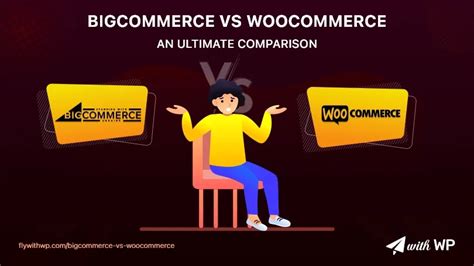 Bigcommerce Vs Woocommerce Un Ultimate Comparison Fly With Wp