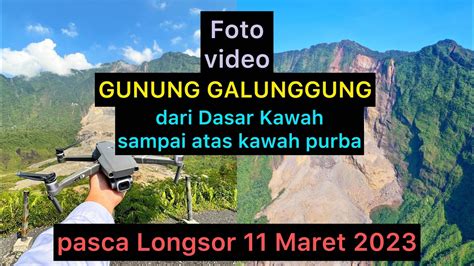 Foto Video Gunung Galunggung Pasca Longsor Maret Part Of