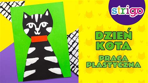 Dzie Kota Pomys Y Na Zabawy I Prace Plastyczne Kot Diy Papierowy