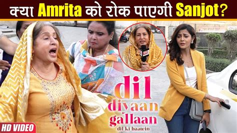 Dil Diyaan Gallaan On Location Amrita Sanjot