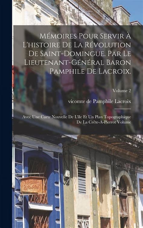 M Moires Pour Servir L Histoire De La R Volution De Saint Domingue