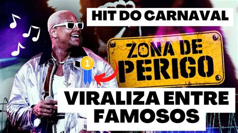 Zona De Perigo Hit Do Carnaval Veja Os Famosos Que J Est O Dan Ando