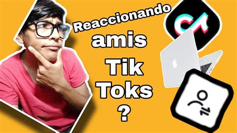 Reaccionando A Tik Toks De Mis Seguidores Y Los Mios ¿que Tan Malo Fue Youtube