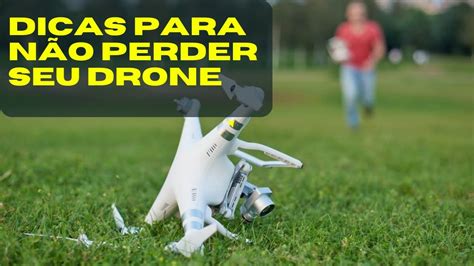 Cuidados Para Nao Perder O Seu Drone Drones Youtube