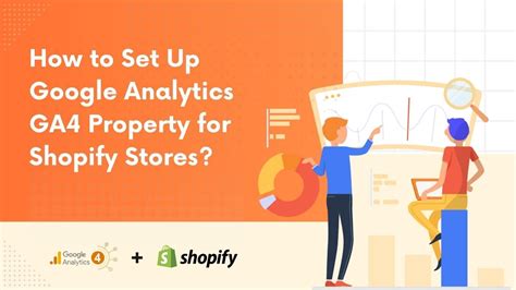 How To Set Up Google Analytics GA4 Property For Shopify Stores