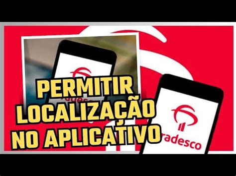 Como Ativar A Permiss O Da Fun O Localiza O No Aplicativo Bradesco