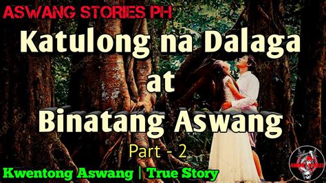 Katulong Na Dalaga At Binatang Aswang Part Kwentong Aswang True