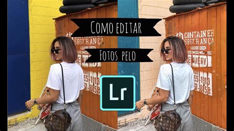 Como Editar A Sua Foto Pelo Celular No Lightroom Youtube