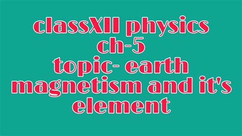 Class Xii Physics Ch 5 Earth Magnetism And Its Element Youtube