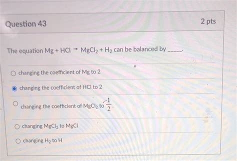 Solved Question 43 2 Pts The Equation Mg Hcl → Mgcl2 H2