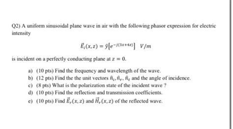 Solved Q A Uniform Sinusoidal Plane Wave In Air With The Chegg