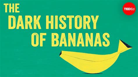 The Dark History Of Bananas John Soluri Youtube