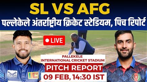 Sl Vs Afg St Odi Pitch Report Pallekele Cricket Stadium Pitch Report