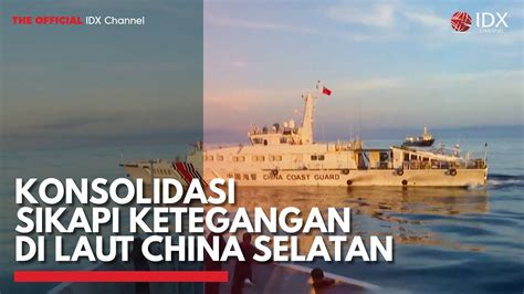 Konsolidasi Sikapi Ketegangan Di Laut China Selatan Idx Channel Youtube