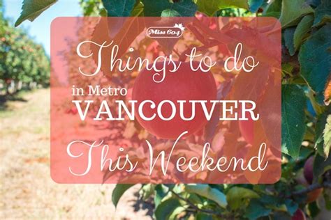 Things To Do In Vancouver This Weekend Vancouver Blog Miss604