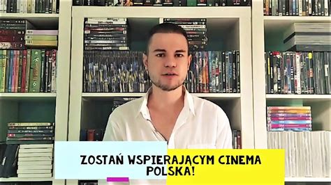 ZOSTAŃ WSPIERAJĄCYM CINEMA POLSKA YouTube