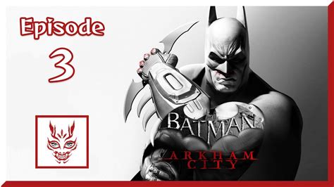 Batman Arkham City Episode 3 With Ruizu Feripe Return To Arkham