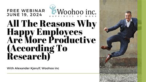 Why Happy Employees Are More Productive Woohoo Inc