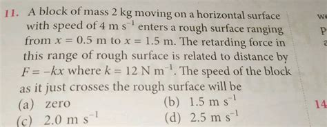 A Block Of Mass 2 Kg Moving On A Horizontal Surface With Speed Of 4 M S1