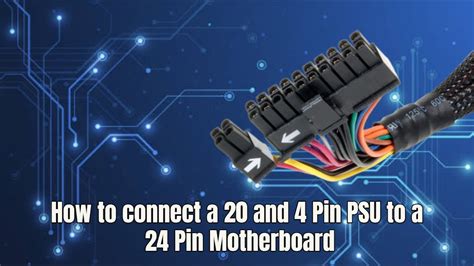 How To Connect A 204 Pin Psu To A 24 Pin Motherboard Youtube