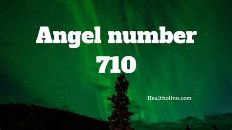 Angel Number 710 Meaning And Symbolism