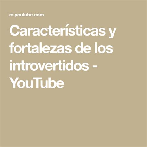 Caracter Sticas Y Fortalezas De Los Introvertidos Youtube