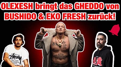 Olexesh Bringt Das Gheddo Von Bushido Und Eko Fresh Zur Ck Youtube