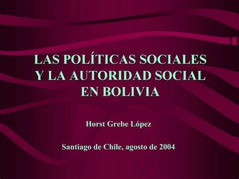 PPT LAS POL TICAS SOCIALES Y LA AUTORIDAD SOCIAL EN BOLIVIA