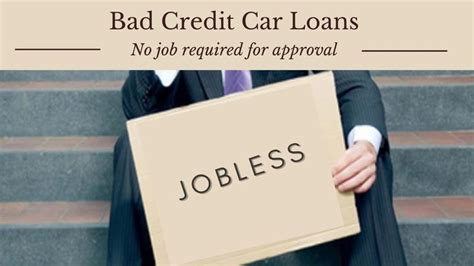 Bad Credit Car Loans Are The Best Borrowing Option For The Jobless