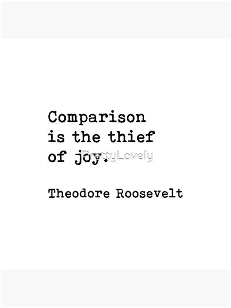 "Comparison Is The Thief Of Joy, Theodore Roosevelt, Motivational Quote ...