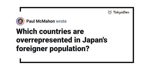 Which countries are overrepresented in Japan's foreigner population ...