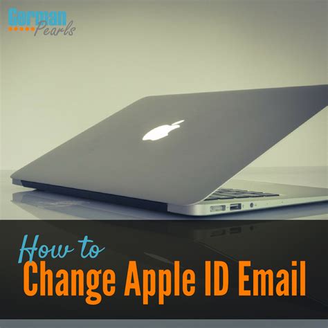 Solution: How Can I Change My Apple ID Email Address? - German Pearls