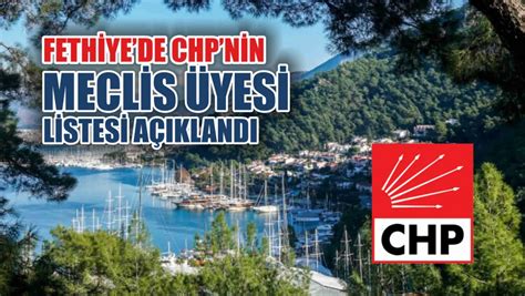 Fethiye de CHP nin Meclis Üyesi Listesi Açıklandı