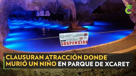 Clausuran Atracci N Donde Muri Un Ni O En Parque De Xcaret