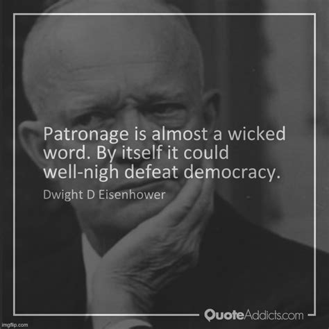 Eisenhower Quote Patronage Imgflip