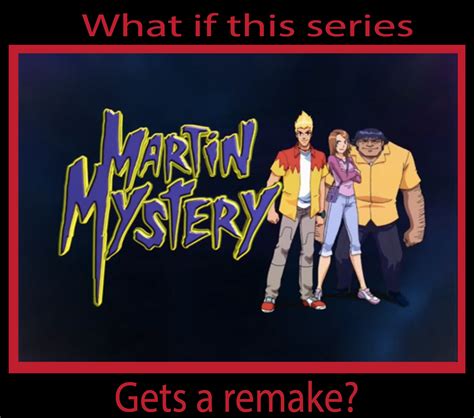 What if Martin Mystery gets a remake? by SuperKingBobaFett on DeviantArt