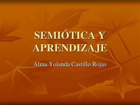 PPT SEMIÓTICA Y APRENDIZAJE PowerPoint Presentation free download