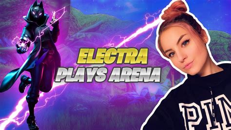 Electra Plays Arena Fortnite Battle Royale Youtube